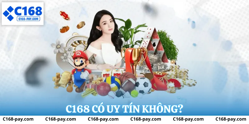 Phân tích chi tiết C168 có uy tín không?